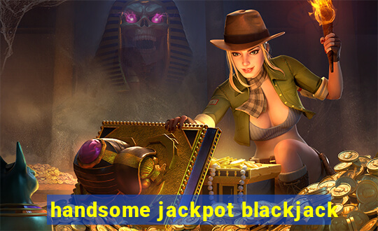 handsome jackpot blackjack