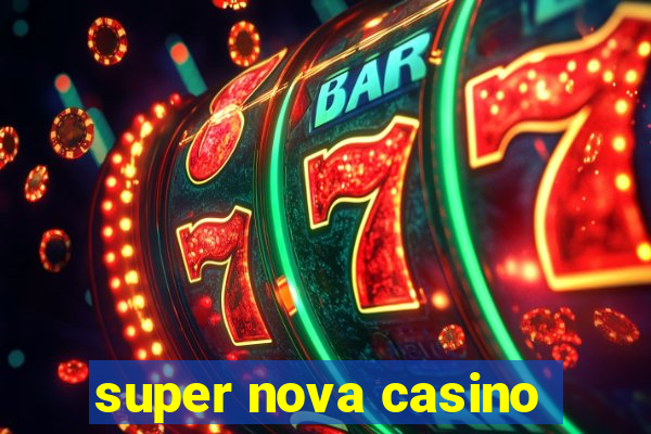 super nova casino