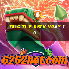 Trực tiếp XSTV ngày 13