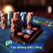 Tạo phòng Bài Liêng