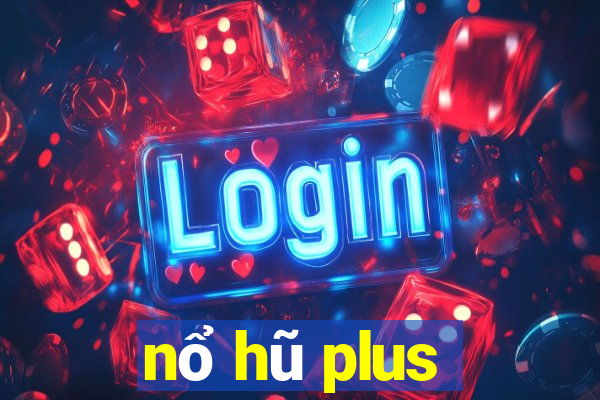 nổ hũ plus