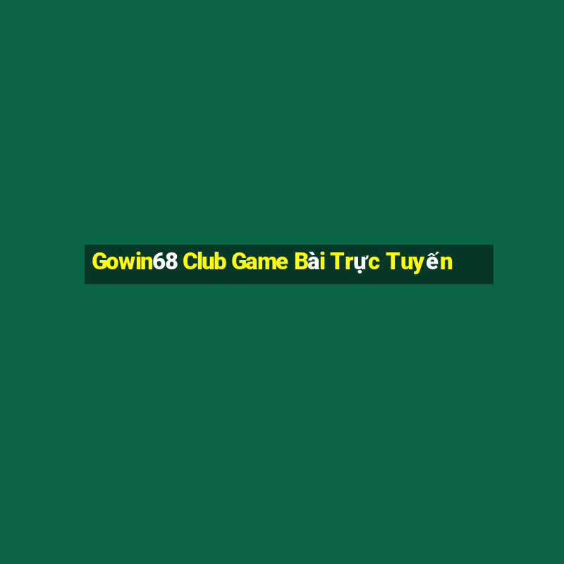 Gowin68 Club Game Bài Trực Tuyến