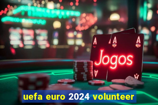 uefa euro 2024 volunteer