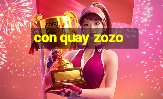 con quay zozo