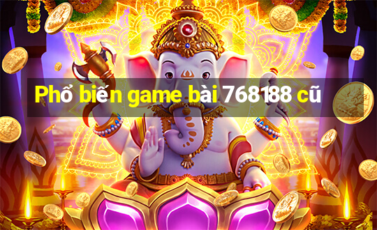 Phổ biến game bài 768188 cũ