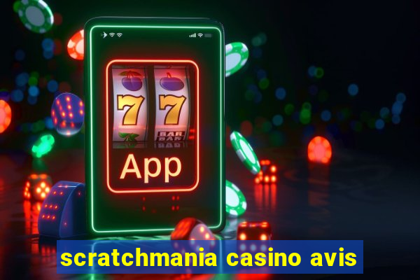 scratchmania casino avis