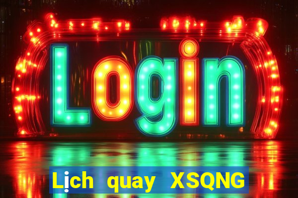 Lịch quay XSQNG ngày 28