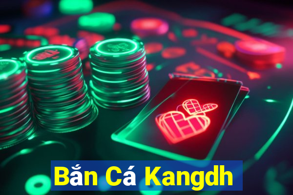 Bắn Cá Kangdh