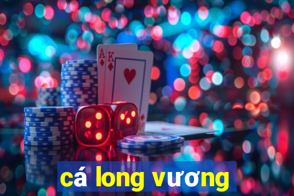 cá long vương