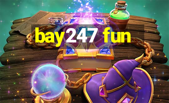 bay247 fun