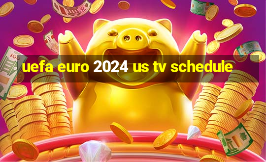 uefa euro 2024 us tv schedule