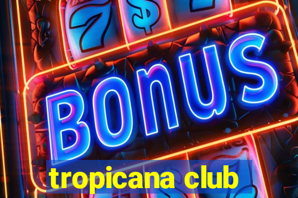 tropicana club