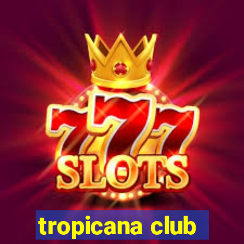 tropicana club