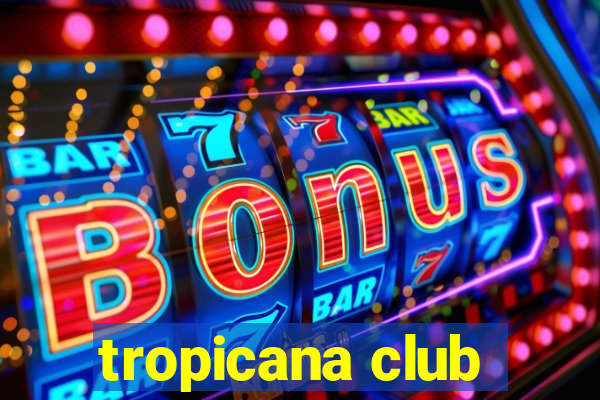 tropicana club