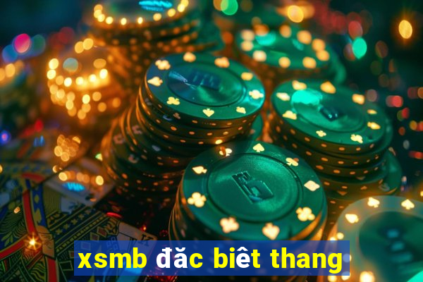 xsmb đăc biêt thang