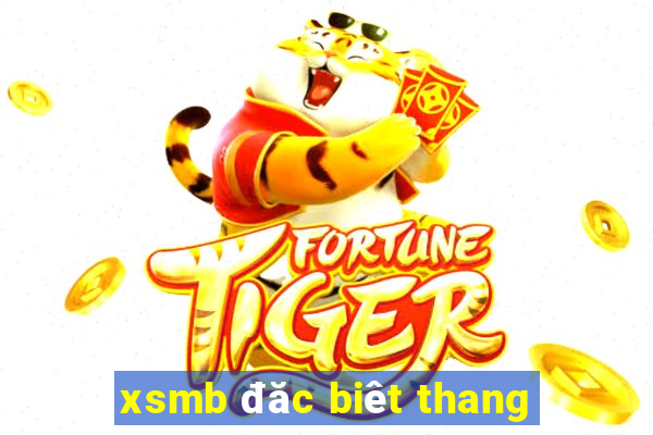 xsmb đăc biêt thang