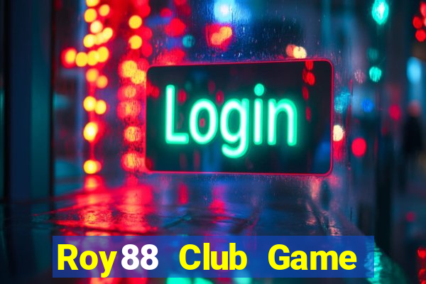 Roy88 Club Game Bài Slot Đổi Thưởng