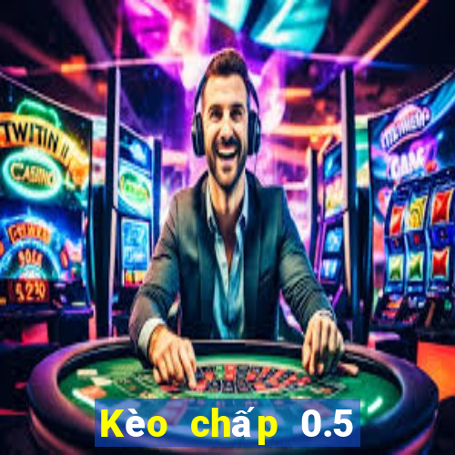 Kèo chấp 0.5 ăn bao nhiêu