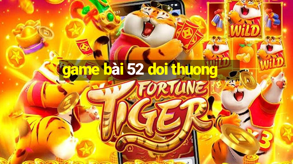 game bài 52 doi thuong