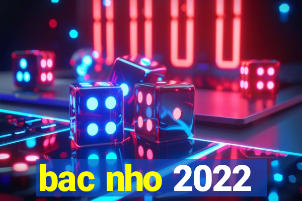 bac nho 2022