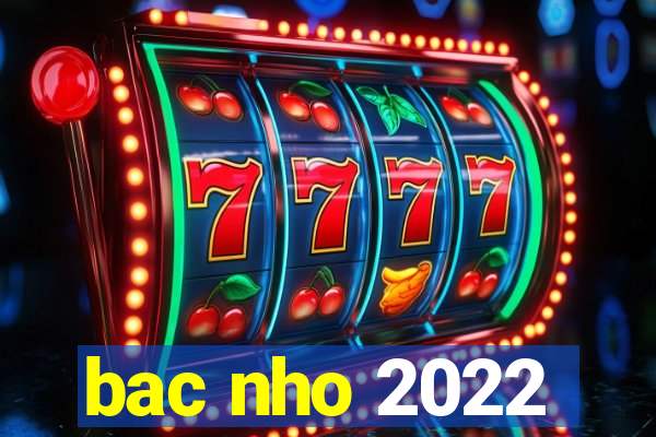 bac nho 2022