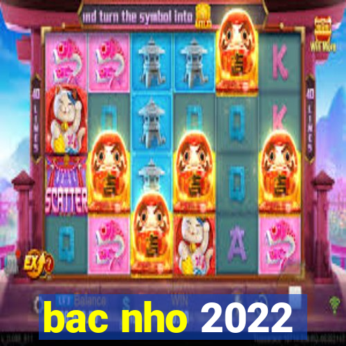 bac nho 2022