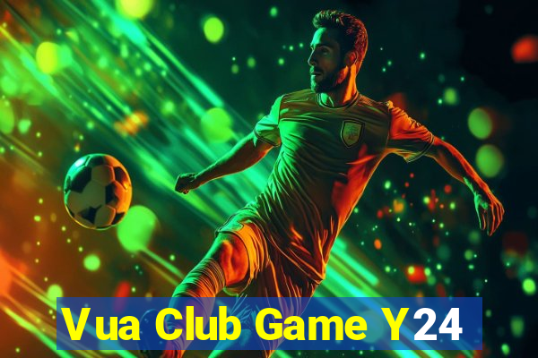 Vua Club Game Y24