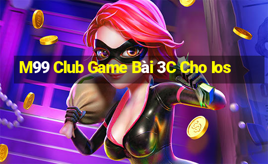 M99 Club Game Bài 3C Cho Ios