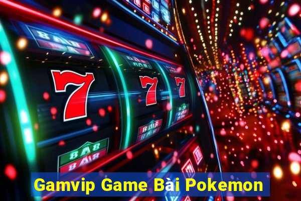 Gamvip Game Bài Pokemon