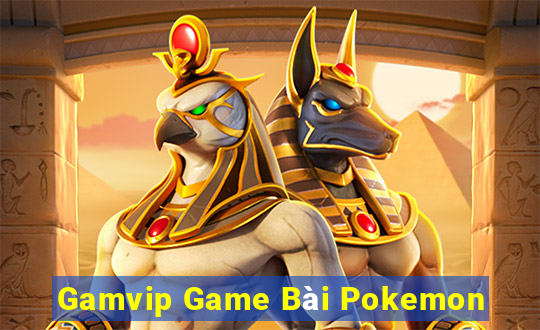 Gamvip Game Bài Pokemon