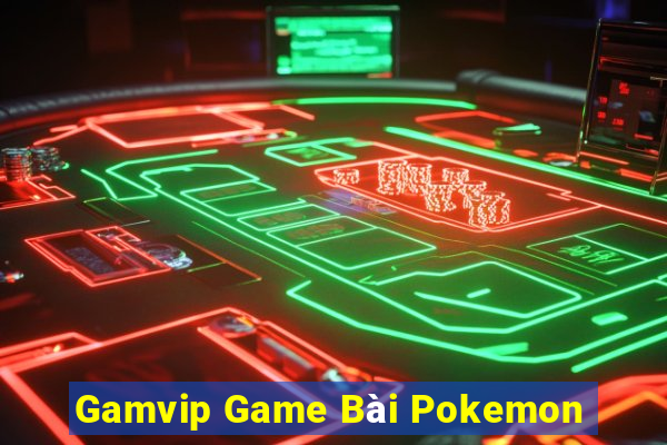 Gamvip Game Bài Pokemon