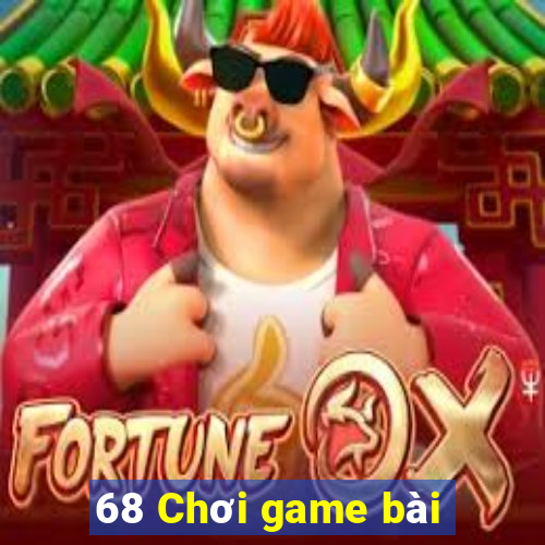 68 Chơi game bài