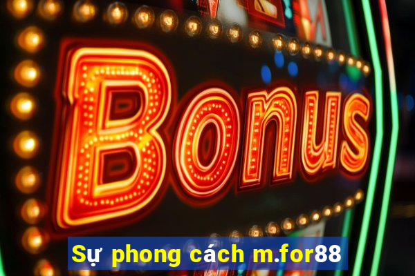 Sự phong cách m.for88