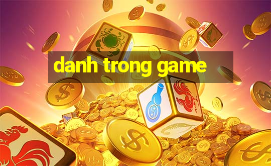 danh trong game