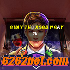 Quay thử XSQB ngày 18