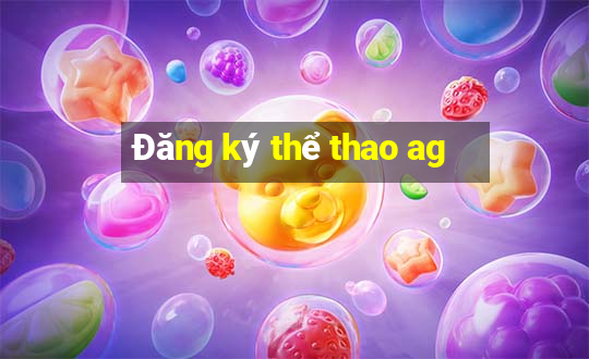 Đăng ký thể thao ag