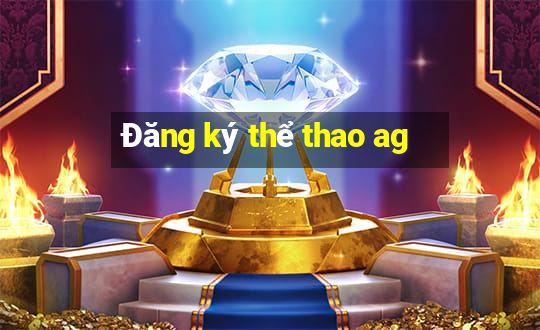 Đăng ký thể thao ag