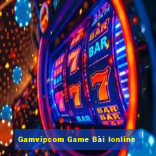 Gamvipcom Game Bài Ionline