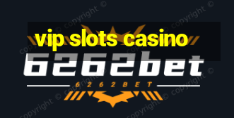 vip slots casino