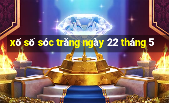 xổ số sóc trăng ngày 22 tháng 5