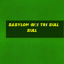 Babylon giải trí bull bull