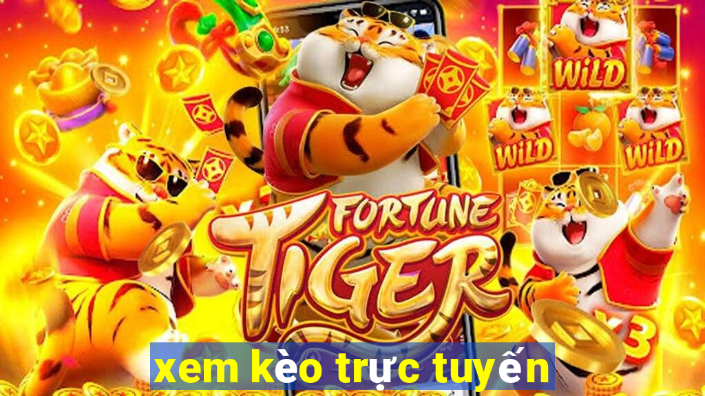 xem kèo trực tuyến