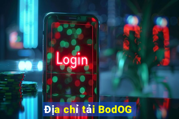 Địa chỉ tải BodOG