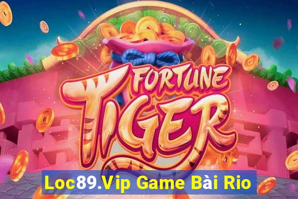 Loc89.Vip Game Bài Rio