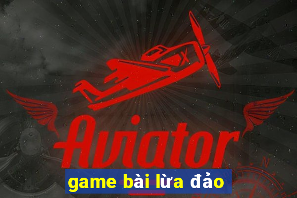 game bài lừa đảo