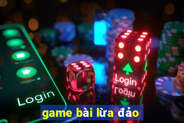 game bài lừa đảo