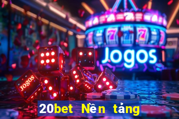 20bet Nền tảng siêu thánh