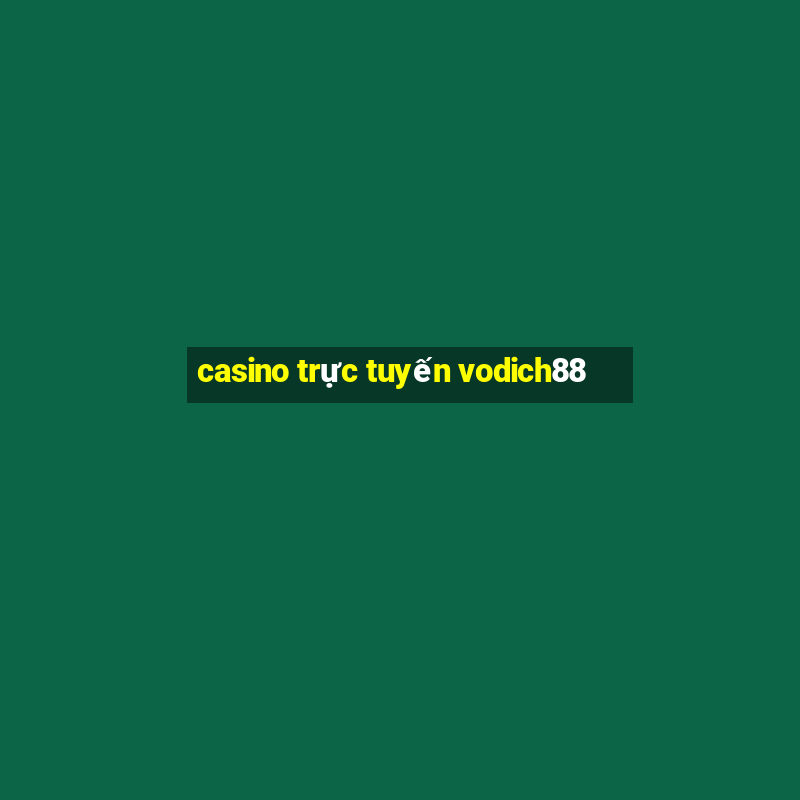 casino trực tuyến vodich88