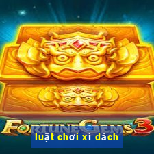 luật chơi xì dách