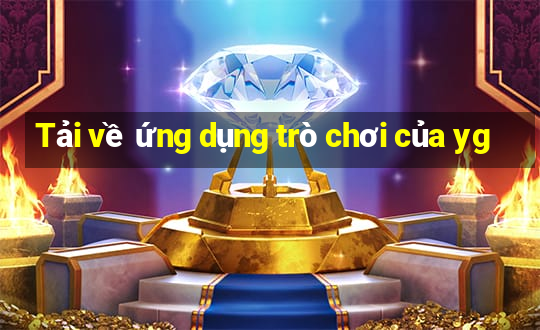 Tải về ứng dụng trò chơi của yg